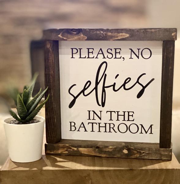 PLEASE NO selfies IN THE BATHROOM-Handmade Wood Sign picture