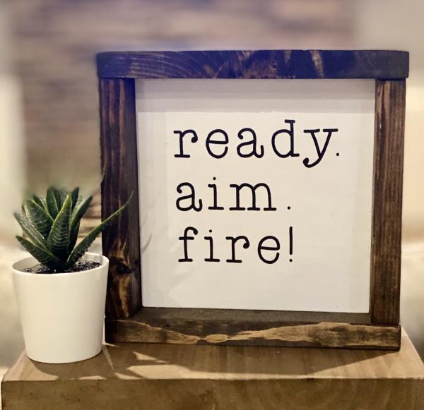 ready.aim.fire!-Handmade Wood Sign