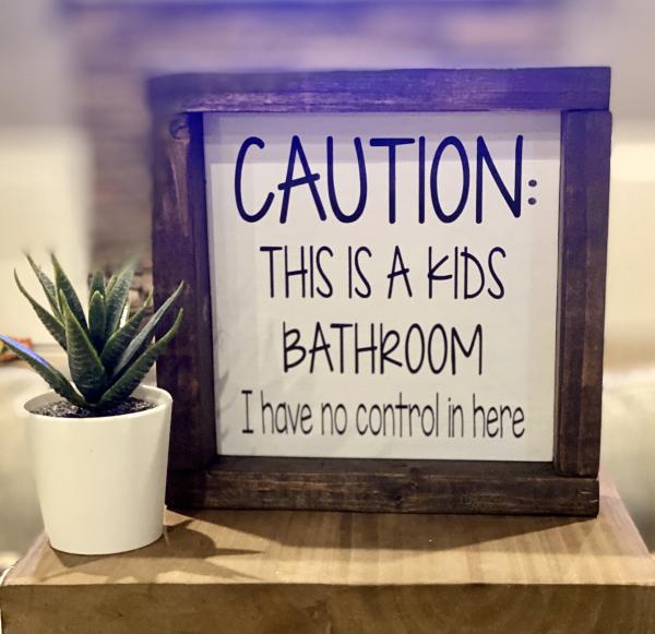 CAUTION:THIS IS A KID'S BATHROOM-Handmade Wood Sign