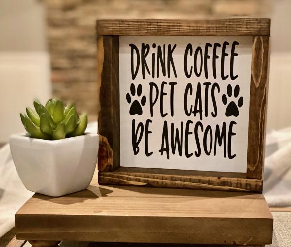 DRINK COFFEE PET CATS BE AWESOME picture