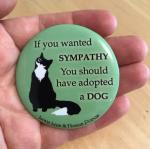 Signed Snarky Cat Quote Button - If You Wanted Sympathy