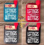 Leftovers Are For Quitters Pot Holder Gift Set