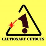 Cautionary Cutouts