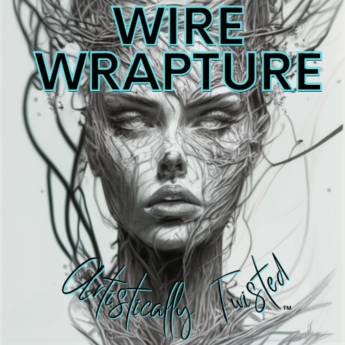Wire Wrapture Artistically Twisted™️