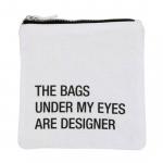 The Bags Under My Eyes Are Designer Small Cosmetic Pouch