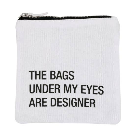 The Bags Under My Eyes Are Designer Small Cosmetic Pouch