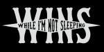 WINS - While I'm Not Sleeping