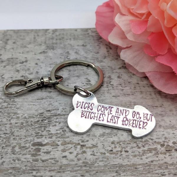 Dicks Come and Go, but Bitches Last Forever Dick Keychain picture