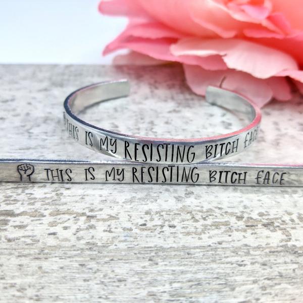 This is my RESISTING Bitch Face Handstamped Cuff Bracelet picture