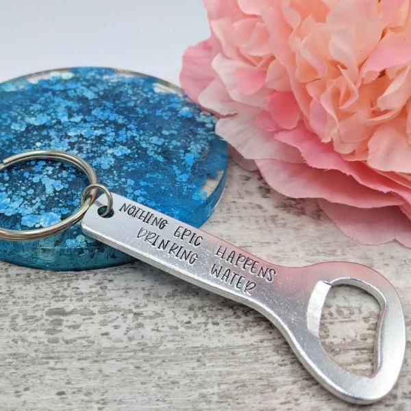 Nothing Epic Happens Drinking Water Bottle Opener Keychain picture