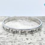 Save Your Fucks for Magical Shit Cuff Bracelet