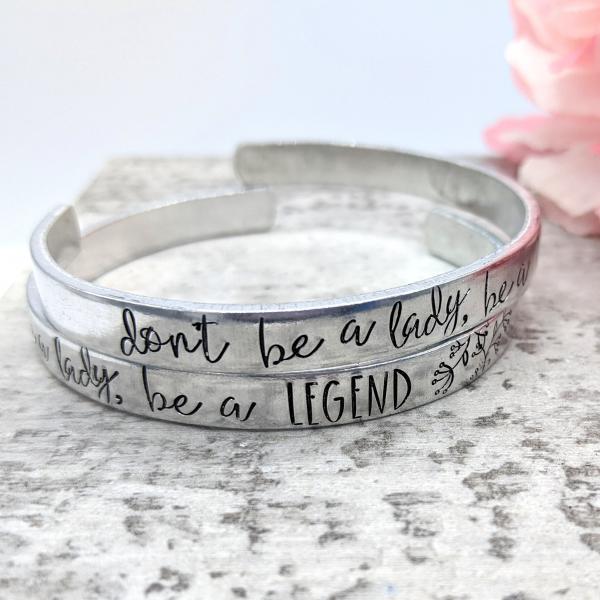 Don't be a lady, BE A LEGEND Cuff Bracelet