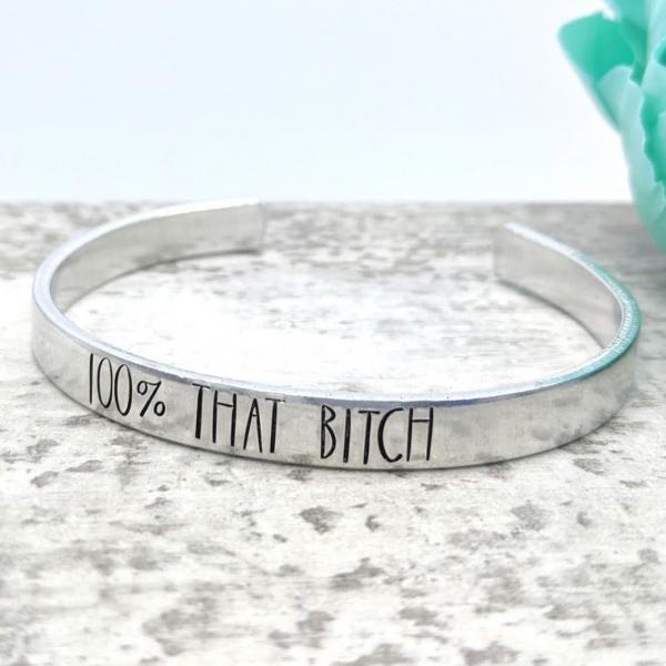 100% That Bitch Cuff Bracelet