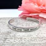 Per My Last Email... Cuff Bracelet