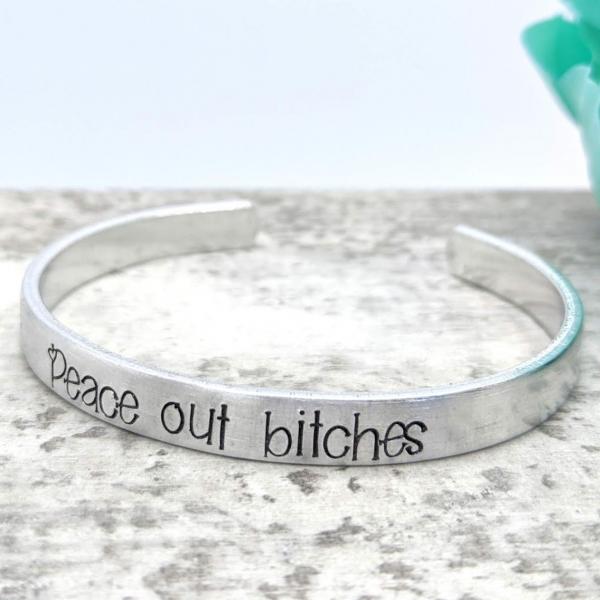 Peace Out Bitches Cuff Bracelet