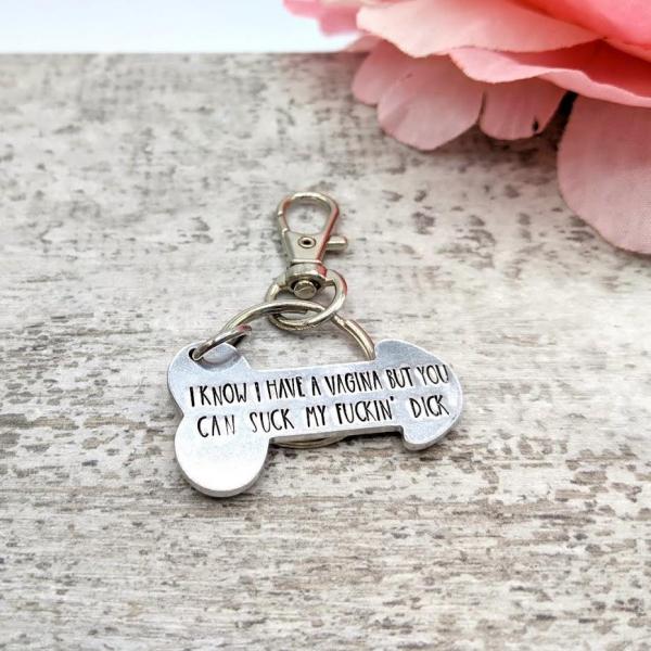 I Know I Have a Vagina, But You Can Suck My Fuckin' Dick Keychain picture