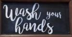 Wash Your Hands Wood Sign