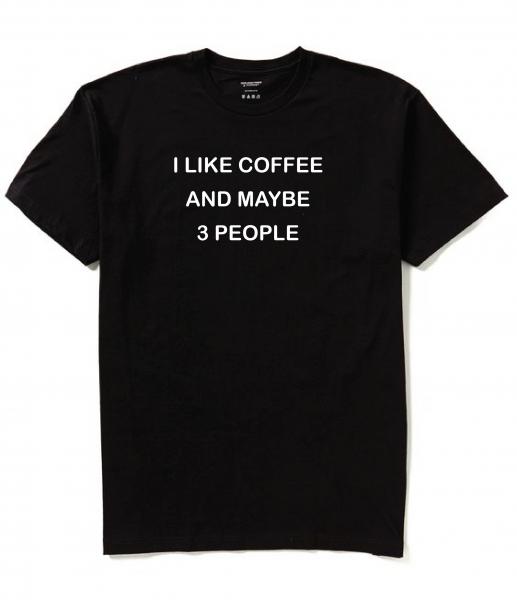 I like coffee and maybe 3 people Men's Funny T-Shirt picture