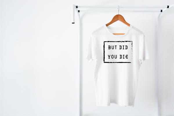 Bid did you die? I'm Men's T-Shirt