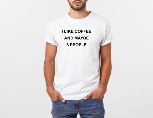 I like coffee and maybe 3 people Men's Funny T-Shirt picture