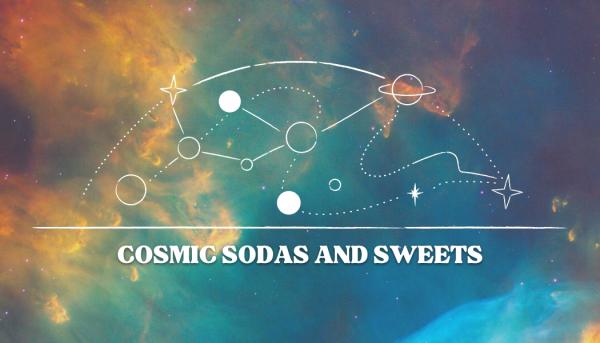 Cosmic Sodas and Sweets