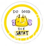 DO GOOD DIE GREAT Button