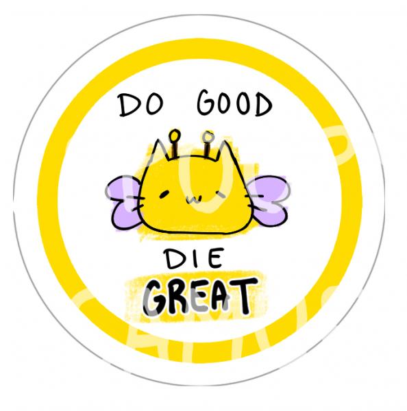 DO GOOD DIE GREAT Button picture