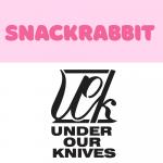 Snackrabbit // Under our Knives
