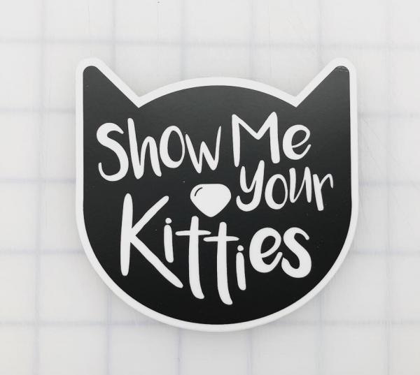 Show Me Your Kitties printed decal picture