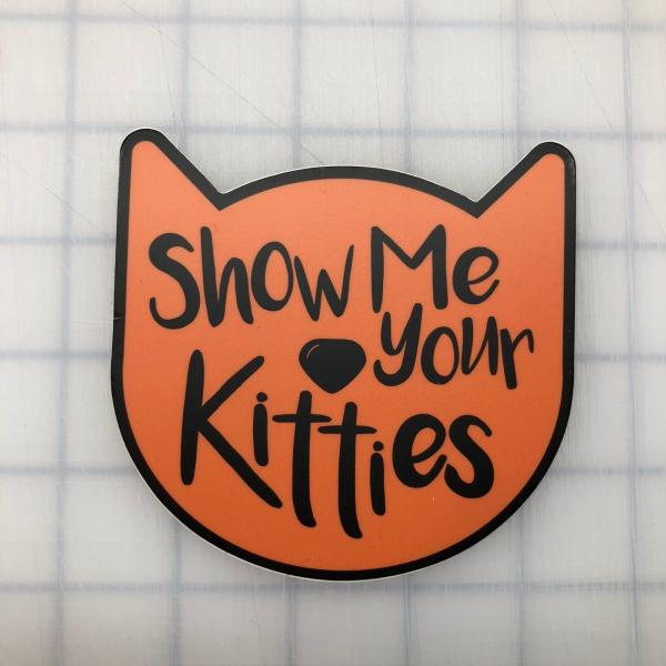 Show Me Your Kitties printed decal picture