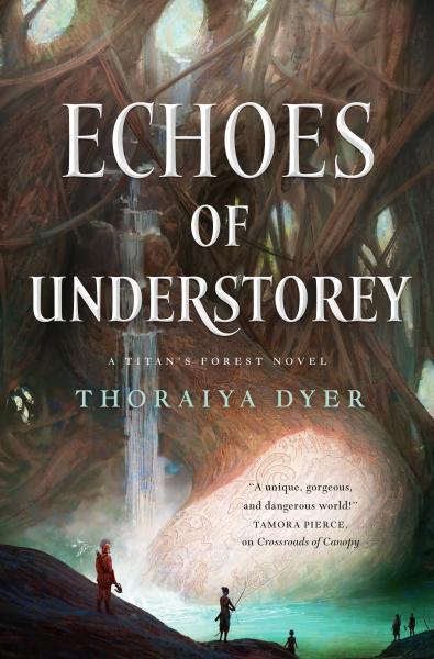 Echoes of Understorey: Titan's Forest #2 - Thoraiya Dyer