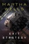 Exit Strategy - Murderbot Diaries #4 - Martha Wells