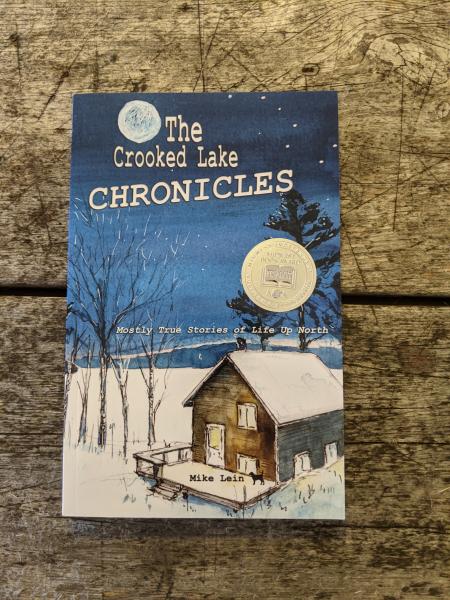 The Crooked Lake Chronicles - Mostly True Stories of Life Up North picture