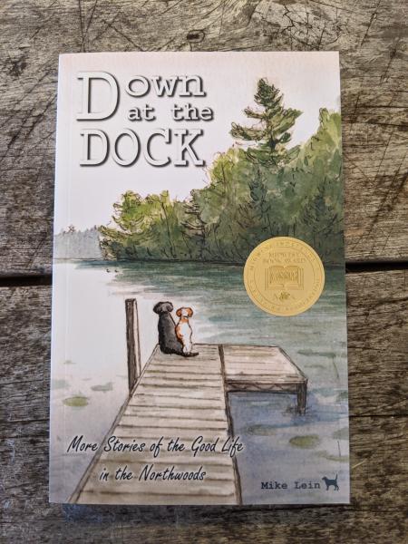 Down At The Dock - More Stories of the Good Life in the Northwoods picture