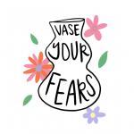 Vase Your Fears