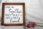 And so Together, They Built a Life they Loved Canvas Sign