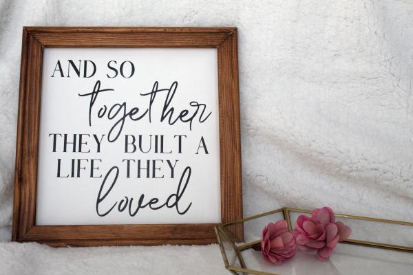 And so Together, They Built a Life they Loved Canvas Sign picture