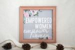 Empowered Women Canvas Sign