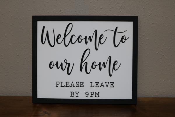 Welcome to our Home...Please leave by 9pm (#41) picture