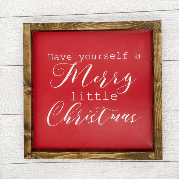 Have Yourself a Merry Little Christmas | 13 x 13 Wood Sign