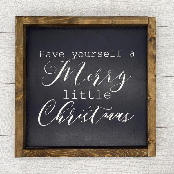 Have Yourself a Merry Little Christmas | 13 x 13 Wood Sign