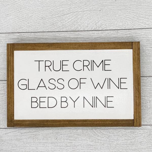 True Crime Glass of Wine Bed by Nine | 13 x 8 Wood Sign