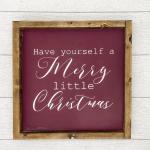 Have Yourself a Merry Little Christmas | 13 x 13 Wood Sign