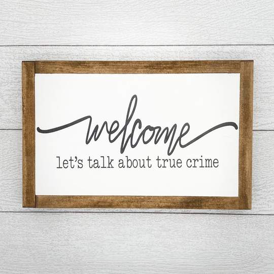 Welcome, Let's Talk about True Crime | 13 x 8 Wood Sign picture