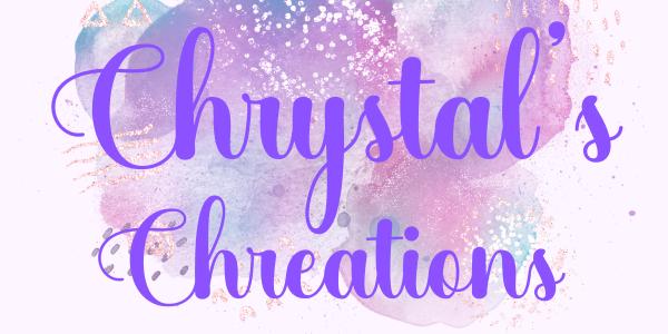 Chrystal's Chreations