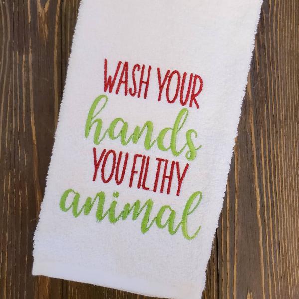 Wash your hands you filthy animal, embroidered towel
