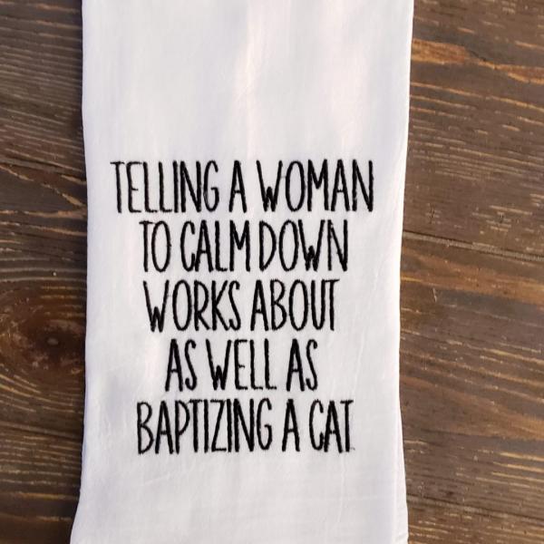 Embroidered Towel, Telling a woman to calm down...