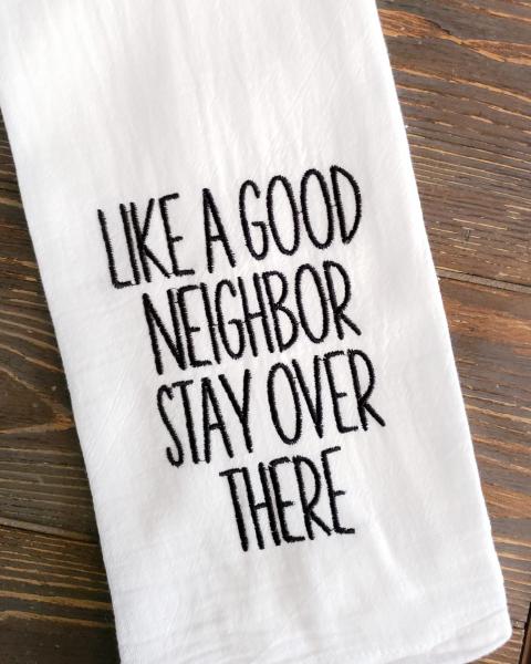 Embroidered Towel, Like a good neighbor...