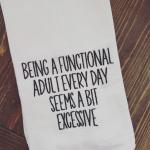 Embroidered Towel, Being a functional adult everyday...