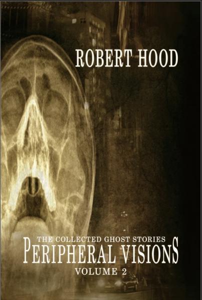 Peripheral Visions: The Collected Ghost Stories, Volume 2